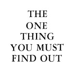 The One Thing You Must Find Out
